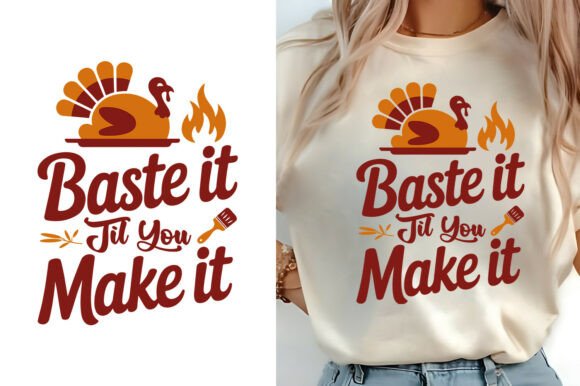 Baste It Til You Make It Turkey T-Shirt