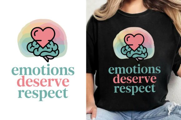 Emotions Deserve Respect Self Love Shirt Graphics and T-Shirt Designs