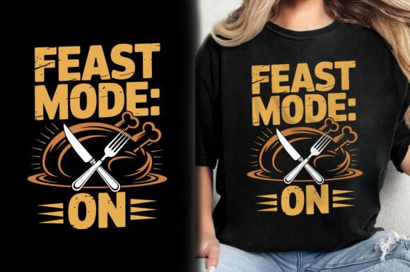 Feast Mode on Thanksgiving Turkey Shirt Graphics and T-Shirt Designs