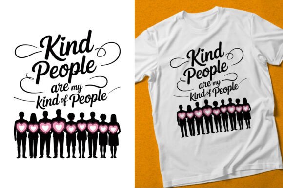 Kind People Are My Kind of People Shirt Graphics and T-Shirt Designs