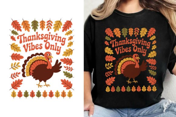 Thanksgiving Vibes Only Turkey Day Shirt Graphics and T-Shirt Designs