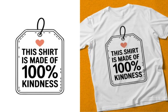 This Shirt is Made of 100 Kindness Graphics and T-Shirt Designs Review