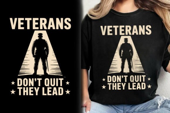 Veterans Don t Quit They Lead T-Shirt Graphics and T-Shirt Designs